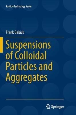 Suspensions of Colloidal Particles and Aggregates - Frank Babick - cover