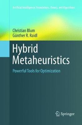 Hybrid Metaheuristics: Powerful Tools for Optimization - Christian Blum,Gunther R. Raidl - cover