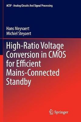 High-Ratio Voltage Conversion in CMOS for Efficient Mains-Connected Standby - Hans Meyvaert,Michiel Steyaert - cover