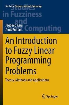 An Introduction to Fuzzy Linear Programming Problems: Theory, Methods and Applications - Jagdeep Kaur,Amit Kumar - cover