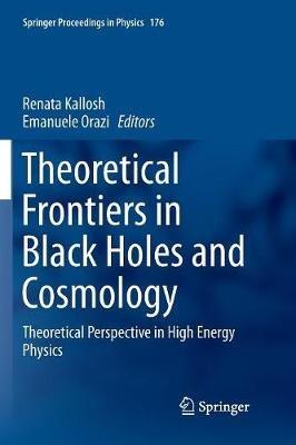 Theoretical Frontiers in Black Holes and Cosmology: Theoretical Perspective in High Energy Physics - cover