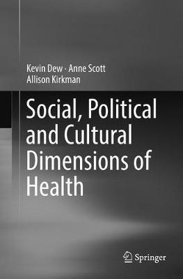 Social, Political and Cultural Dimensions of Health - Kevin Dew,Anne Scott,Allison Kirkman - cover