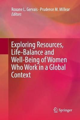 Exploring Resources, Life-Balance and Well-Being of Women Who Work in a Global Context - cover