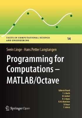 Programming for Computations  - MATLAB/Octave: A Gentle Introduction to Numerical Simulations with MATLAB/Octave - Svein Linge,Hans Petter Langtangen - cover