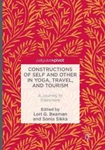 Constructions of Self and Other in Yoga, Travel, and Tourism: A Journey to Elsewhere