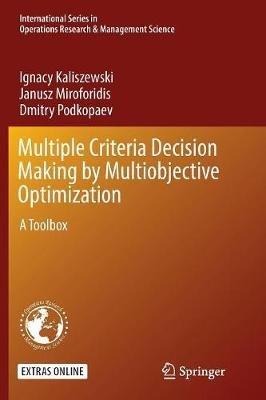 Multiple Criteria Decision Making by Multiobjective Optimization: A Toolbox - Ignacy Kaliszewski,Janusz Miroforidis,Dmitry Podkopaev - cover