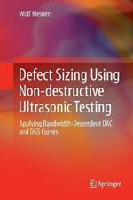 Defect Sizing Using Non-destructive Ultrasonic Testing: Applying Bandwidth-Dependent DAC and DGS Curves