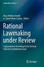 Rational Lawmaking under Review: Legisprudence According to the German Federal Constitutional Court