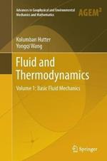 Fluid and Thermodynamics: Volume 1: Basic Fluid Mechanics