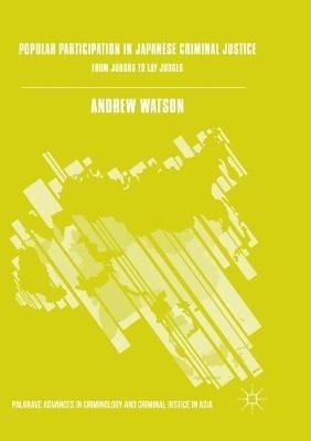Popular Participation in Japanese Criminal Justice: From Jurors to Lay Judges - Andrew Watson - cover
