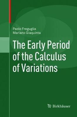 The Early Period of the Calculus of Variations - Paolo Freguglia,Mariano Giaquinta - cover
