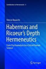 Habermas and Ricoeur’s Depth Hermeneutics: From Psychoanalysis to a Critical Human Science