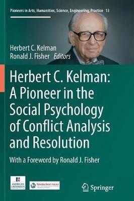 Herbert C. Kelman: A Pioneer in the Social Psychology of Conflict Analysis and Resolution - cover