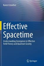 Effective Spacetime: Understanding Emergence in Effective Field Theory and Quantum Gravity