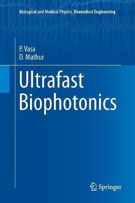 Ultrafast Biophotonics - P. Vasa,D. Mathur - cover