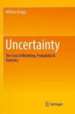 Uncertainty: The Soul of Modeling, Probability & Statistics
