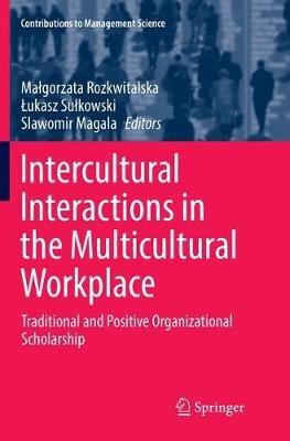 Intercultural Interactions in the Multicultural Workplace: Traditional and Positive Organizational Scholarship - cover