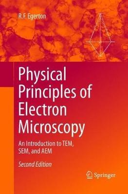 Physical Principles of Electron Microscopy: An Introduction to TEM, SEM, and AEM - R.F. Egerton - cover