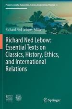 Richard Ned Lebow: Essential Texts on Classics, History, Ethics, and International Relations