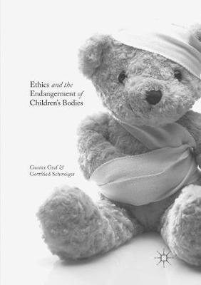 Ethics and the Endangerment of Children's Bodies - Gunter Graf,Gottfried Schweiger - cover