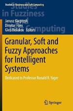 Granular, Soft and Fuzzy Approaches for Intelligent Systems: Dedicated to Professor Ronald R. Yager