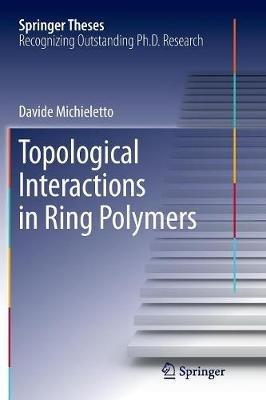 Topological Interactions in Ring Polymers - Davide Michieletto - cover