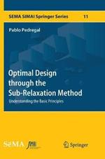 Optimal Design through the Sub-Relaxation Method: Understanding the Basic Principles