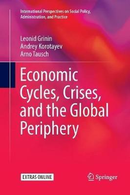 Economic Cycles, Crises, and the Global Periphery - Leonid Grinin,Andrey Korotayev,Arno Tausch - cover