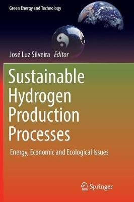 Sustainable Hydrogen Production Processes: Energy, Economic and Ecological Issues - cover