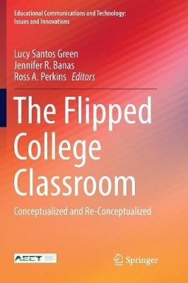 The Flipped College Classroom: Conceptualized and Re-Conceptualized - cover