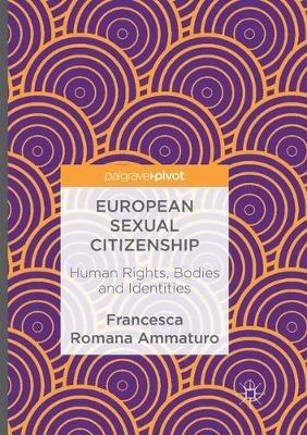 European Sexual Citizenship: Human Rights, Bodies and Identities - Francesca Romana Ammaturo - cover