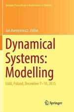 Dynamical Systems: Modelling: Lódz, Poland, December 7-10, 2015