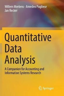 Quantitative Data Analysis: A Companion for Accounting and Information Systems Research - Willem Mertens,Amedeo Pugliese,Jan Recker - cover