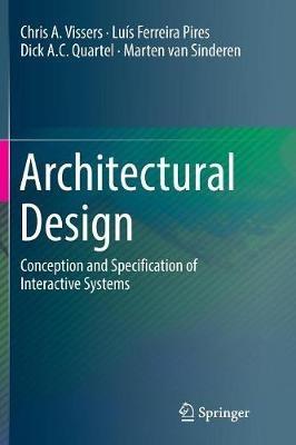Architectural Design: Conception and Specification of Interactive Systems - Chris A. Vissers,Luís Ferreira Pires,Dick A.C. Quartel - cover
