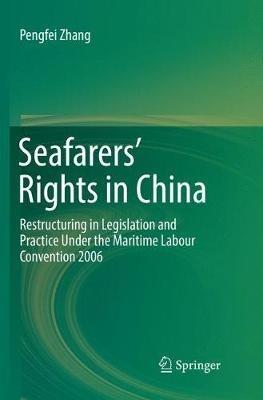 Seafarers’ Rights in China: Restructuring in Legislation and Practice Under the Maritime Labour Convention 2006 - Pengfei Zhang - cover