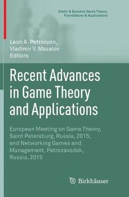 Recent Advances in Game Theory and Applications: European Meeting on Game Theory, Saint Petersburg, Russia, 2015, and Networking Games and Management, Petrozavodsk, Russia, 2015 - cover