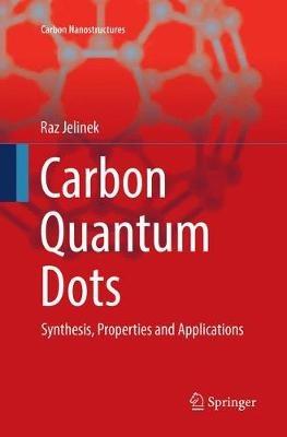 Carbon Quantum Dots: Synthesis, Properties and Applications - Raz Jelinek - cover