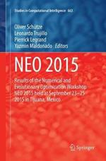 NEO 2015: Results of the Numerical and Evolutionary Optimization Workshop NEO 2015 held at September 23-25 2015 in Tijuana, Mexico