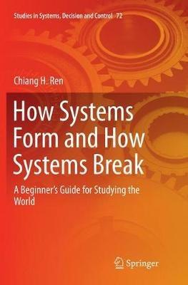 How Systems Form and How Systems Break: A Beginner’s Guide for Studying the World - Chiang H. Ren - cover