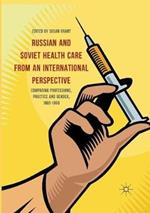 Russian and Soviet Health Care from an International Perspective: Comparing Professions, Practice and Gender, 1880-1960