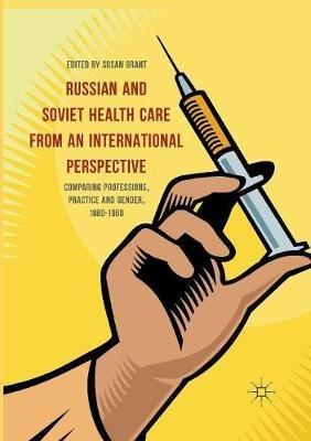 Russian and Soviet Health Care from an International Perspective: Comparing Professions, Practice and Gender, 1880-1960 - cover