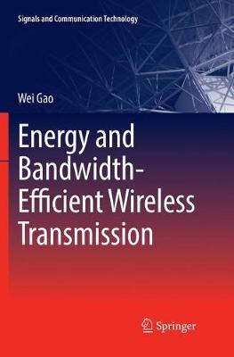 Energy and Bandwidth-Efficient Wireless Transmission - Wei Gao - cover
