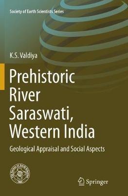 Prehistoric River Saraswati, Western India: Geological Appraisal and Social Aspects - K.S. Valdiya - cover