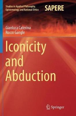 Iconicity and Abduction - Gianluca Caterina,Rocco Gangle - cover