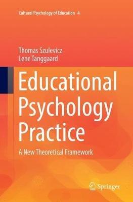 Educational Psychology Practice: A New Theoretical Framework - Thomas Szulevicz,Lene Tanggaard - cover
