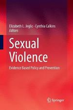 Sexual Violence: Evidence Based Policy and Prevention