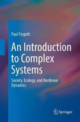 An Introduction to Complex Systems: Society, Ecology, and Nonlinear Dynamics - Paul Fieguth - cover