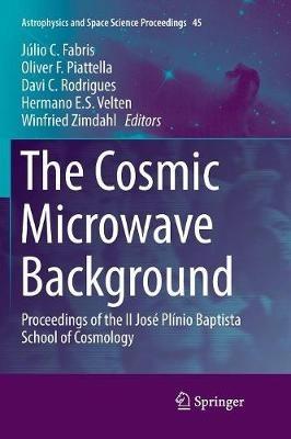 The Cosmic Microwave Background: Proceedings of the II José Plínio Baptista School of Cosmology - cover