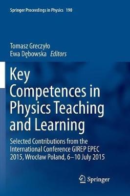 Key Competences in Physics Teaching and Learning: Selected Contributions from the International Conference GIREP EPEC 2015, Wroclaw Poland, 6–10 July 2015 - cover