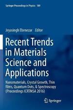 Recent Trends in Materials Science and Applications: Nanomaterials, Crystal Growth, Thin films, Quantum Dots, & Spectroscopy (Proceedings ICRTMSA 2016)